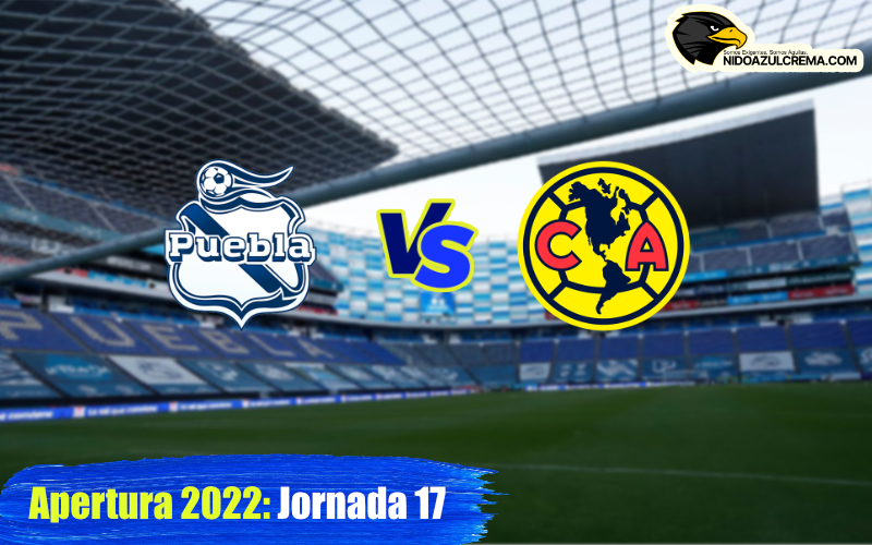 Ap22, J17: Puebla . vs. Club América - NidoAzulcrema
